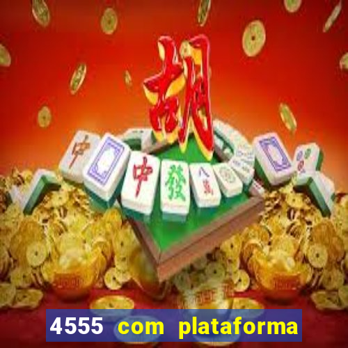 4555 com plataforma de jogos